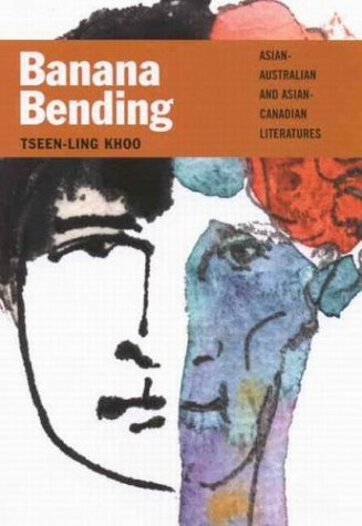 Banana Bending Asianaustralian And Asiancanadian Literatures Tseenling Khoo