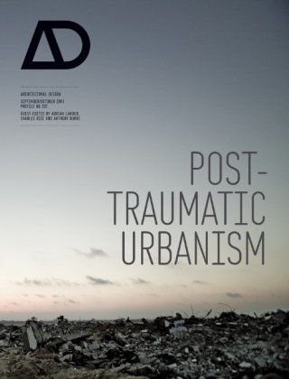Posttraumatic Urbanism Architectural Design 09102010 Vol 80 N5 1st Edition Adrian Lahoud