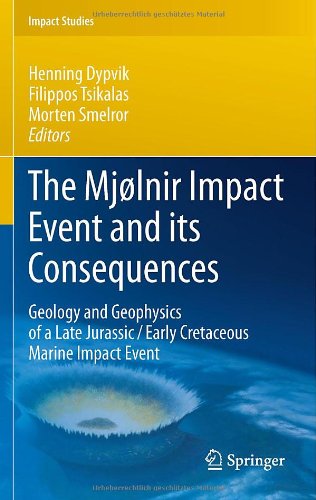 The Mjlnir Impact Event And Its Consequences Geology And Geophysics Of A Late Jurassicearly Cretaceous Marine Impact Event 1st Edition Henning Dypvik