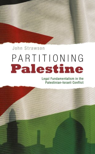 Partitioning Palestine Legal Fundamentalism In The Palestinianisraeli Conflict Major John Strawson