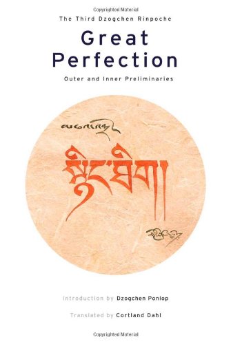 Great Perfection The Outer And Inner Preliminaries Heart Essence Dzogchen Rinpoche