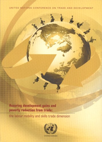 Assuring Development Gains And Poverty Reduction From Trade The Labour Mobility And Skills Trade Dimension United Nations Conference On Trade And Development United Nations