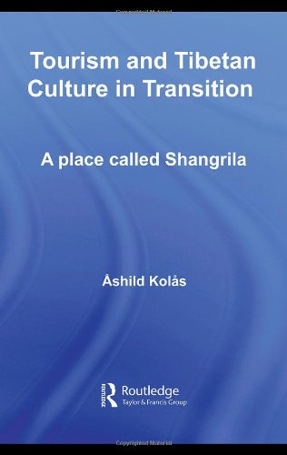 Tourism And Tibetan Culture In Transition A Place Called Shangrila Routledge Contemporary China Series 1st Edition Ashild Kolas