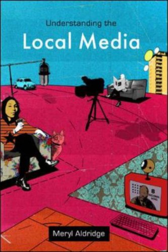 Understanding The Local Media 1st Edition Meryl Aldridge