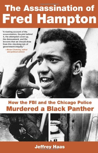 The Assassination Of Fred Hampton How The Fbi And The Chicago Police Murdered A Black Panther Jeffrey Haas