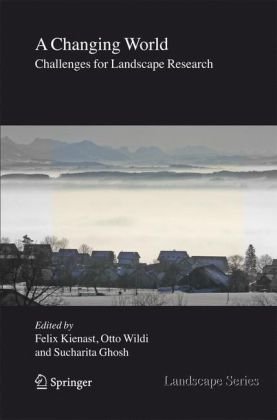 A Changing World Challenges For Landscape Research Landscape Series 1st Edition Felix Kienast