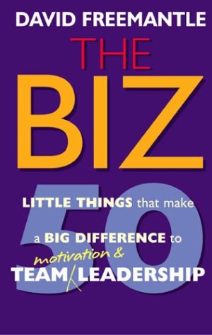 The Biz 50 Little Things That Make A Big Difference To Team Motivation Leadership David Freemantle