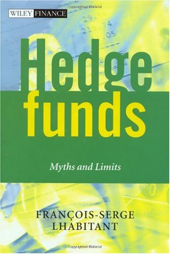Hedge Funds Myths And Limits 1st Françoisserge Lhabitant Francoisserge Lhabitant
