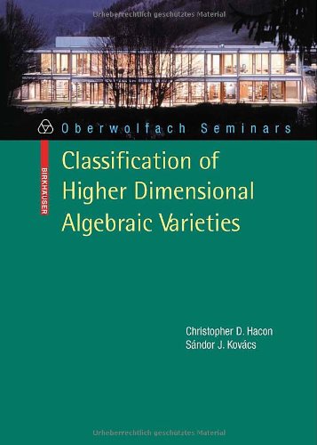 Classification Of Higher Dimensional Algebraic Varieties 1st Edition Christopher D Hacon