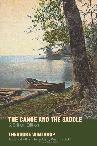 The Canoe And The Saddle A Critical Edition Critical Theodore Winthrop