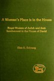 A Womans Place Is In The House Royal Women Of Judah And Their Involvement In The House Of David Jsot Supplement Elna K Solvang