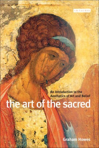 The Art Of The Sacred An Introduction To The Aesthetics Of Art And Belief Graham Howes