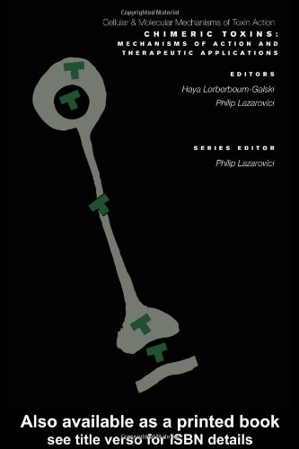 Chimeric Toxins Mechanisms Of Action And Therapeutic Applications Cellular And Molecular Mechanisms Of Toxic Action 1st Edition Haya Lorberboumgalski