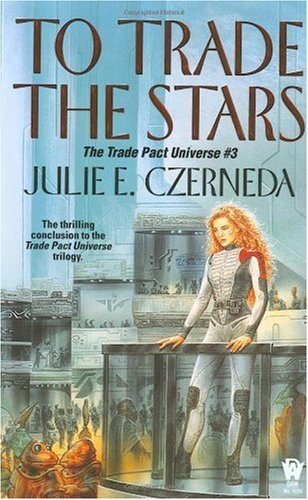To Trade The Stars Trade Pact Universe Julie E Czerneda