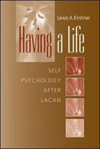 Having A Life Self Pathology After Lacan 1st Edition Lewis A Kirshner