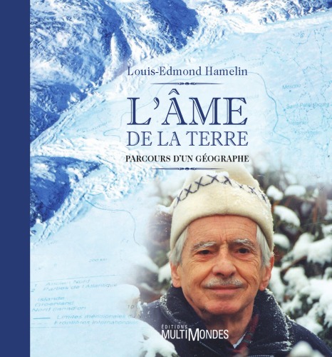 Lme De La Terre Parcours Dun Gographe Louisedmond Hamelin