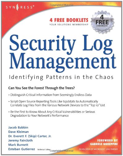 Security Log Management Identifying Patterns In The Chaos 1st Edition Jacob Babbin Dave Kleiman Everett F Carter Jr Jeremy Faircloth Mark Burnett Esteban Gutierrez