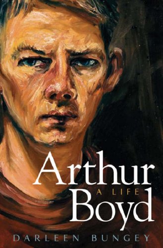 Arthur Boyd A Life Darleen Bungey