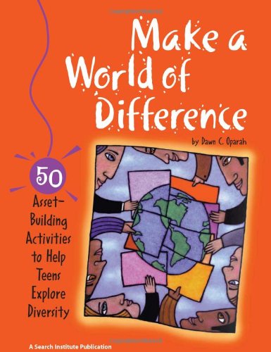 Make A World Of Difference 50 Assetbuilding Activities To Help Teens Explore Diversity Dawn C Oparah
