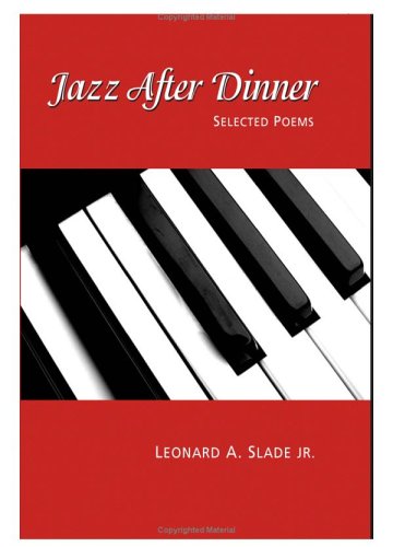 Jazz After Dinner Selected Poems Leonard A Slade
