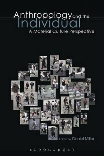 Anthropology And The Individual A Material Culture Perspective Daniel Miller Ed