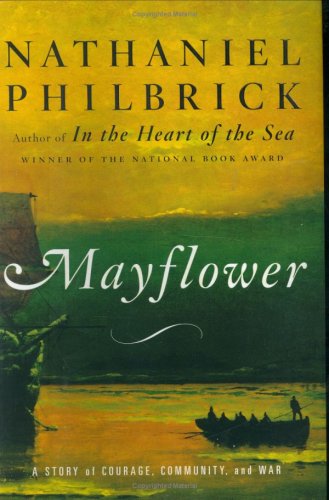 Mayflower A Story Of Courage Community And War Nathaniel Philbrick