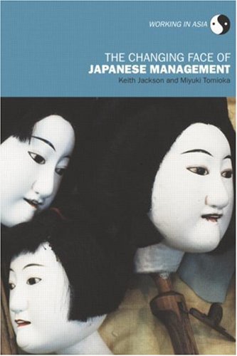 The Changing Face Of Japanese Management Working In Asia Keith Jackson