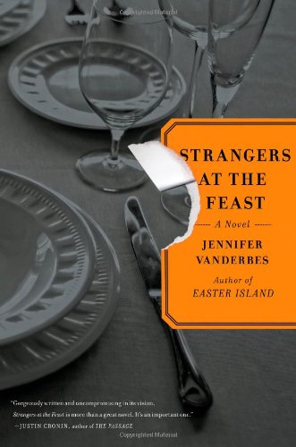 Strangers At The Feast A Novel 1st Edition Jennifer Vanderbes