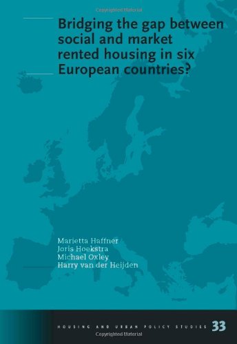 Bridging The Gap Between Social And Market Rented Housing In Six European Countries Volume 33 Housing And Urban Policy Studies M Haffner