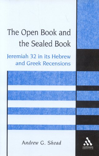The Open Book And The Sealed Book Jeremiah 32 In Its Hebrew And Greek Recensions Andrew G Shead