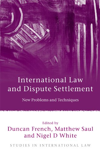 International Law And Dispute Settlement New Problems And Techniques Duncan French