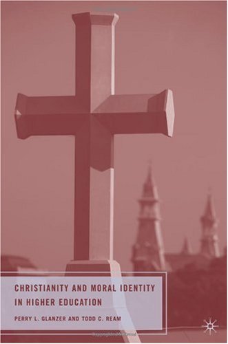 Christianity And Moral Identity In Higher Education Perry L Glanzer