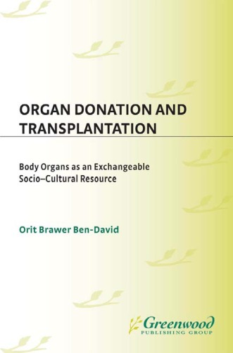 Organ Donation And Transplantation Body Organs As An Exchangeable Sociocultural Resource Orit Brawer Bendavid