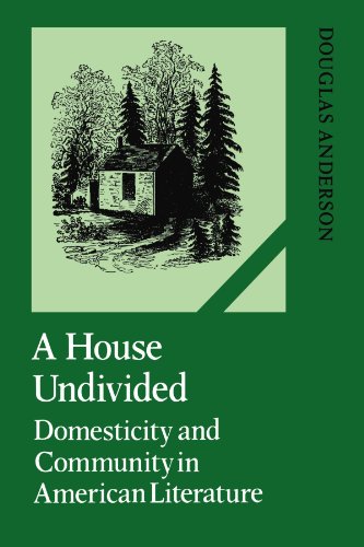 A House Undivided Domesticity And Community In American Literature 1st Edition Douglas Anderson