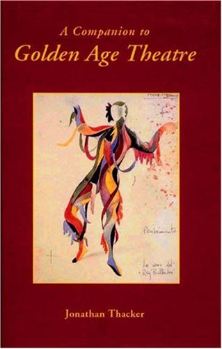A Companion To Golden Age Theatre Monografas A First Edition Jonathan Thacker