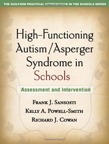 Highfunctioning Autism Asperger Syndrome In Schools Assessment And Intervention The Guilford Practical Intervention In Schools Series Layflat Paperback Frank J Sansosti Phd