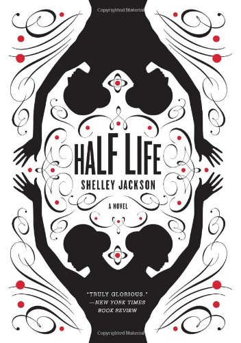 Half Life A Novel Shelley Jackson