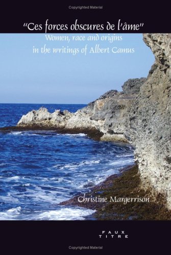 Ces Forces Obscures De Lme Women Race And Origins In The Writings Of Albert Camus Faux Titre Christine Margerrison