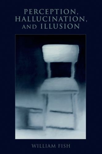 Perception Hallucination And Illusion 1st Edition William Fish