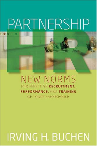 Partnership Hr New Norms For Effective Recruitment Performance And Training Of Todays Workforce Irving H Buchen
