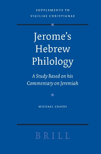 Jeromes Hebrew Philology A Study Based On His Commentary On Jeremiah Vigiliae Christianae Supplements 90 Michael Graves