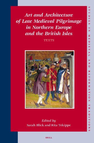 Art And Architecture Of Late Medieval Pilgrimage In Northern Europe And The British Isles Texts Sarah Blick