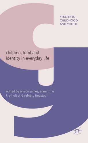 Children Food And Identity In Everyday Life Studies In Childhood And Youth Allison James