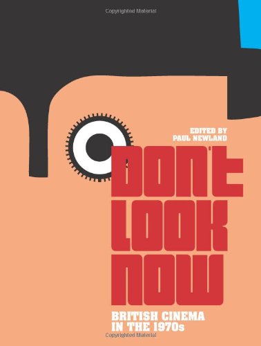 Dont Look Now British Cinema In The 1970s Paul Newland