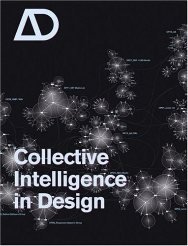 Collective Intelligence In Design Architectural Design 09102006 Vol 76 N 5 1st Edition Christopher Hight