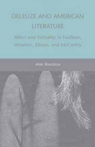 Deleuze And American Literature Affect And Virtuality In Faulkner Wharton Ellison And Mccarthy 1st Edition Alan Bourassa