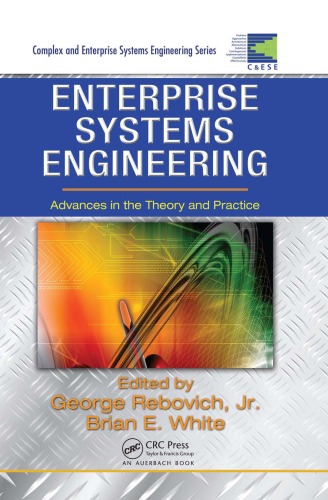 Enterprise Systems Engineering Advances In The Theory And Practice Complex And Enterprise Systems Engineering George Rebovich Jr
