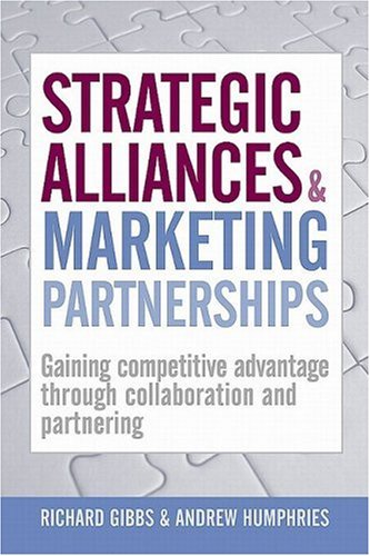 Strategic Alliances And Marketing Partnerships Gaining Competitive Advantage Through Collaboration And Partnering Andrew Humphries