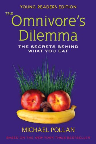 The Omnivores Dilemma For Kids The Secrets Behind What You Eat Adopted Michael Pollan