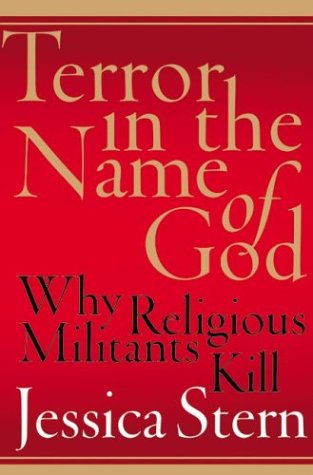 Terror In The Name Of God Why Religious Militants Kill 1st Edition Jessica Stern
